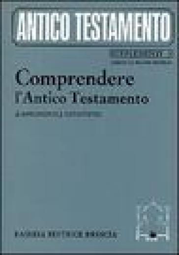 Comprendere l'Antico Testamento. Un'ermeneutica - Antonius H. J. Gunneweg