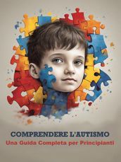 Comprendere l Autismo: Una Guida Completa per Principianti