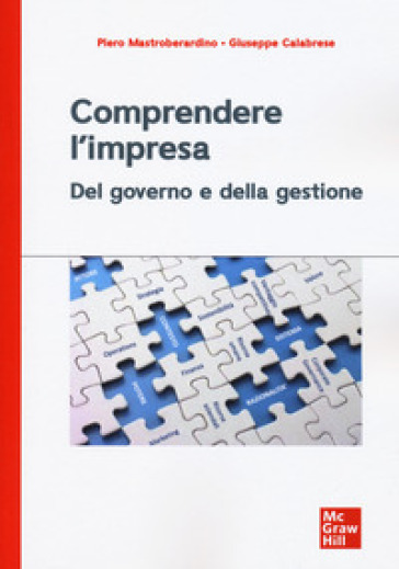 Comprendere l'impresa. Del governo e della gestione - Piero Mastroberardino - Giuseppe Calabrese