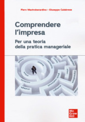 Comprendere l impresa. Per una teoria della pratica manageriale