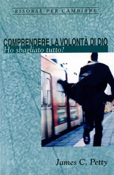 Comprendere la volontà di Dio - James C. Petty