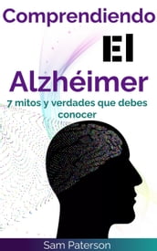 Comprendiendo El Alzhéimer: 7 mitos y verdades que debes conocer