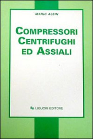 Compressori centrifughi ed assiali - Mario Albin