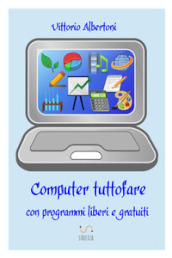 Computer tuttofare con programmi liberi e gratuiti