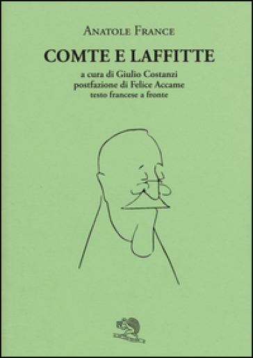 Comte e Laffitte. Testo francese a fronte - Anatole France