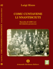 Comu cuntavene li nnantisciuti. Raccolta di 2800 voci del dialetto presiccese