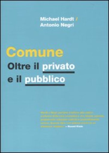 Comune. Oltre il privato e il pubblico - Michael Hardt - Antonio Negri