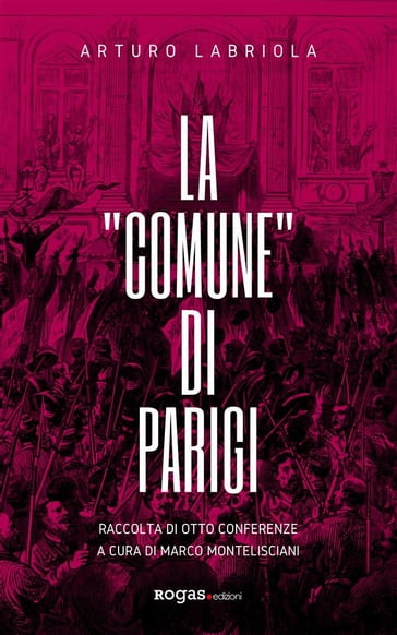 La "Comune" di Parigi. Otto conferenze - Arturo Labriola