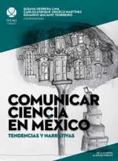 Comunicar ciencia en México: Tendencias y narrativas (De la academia al espacio público)
