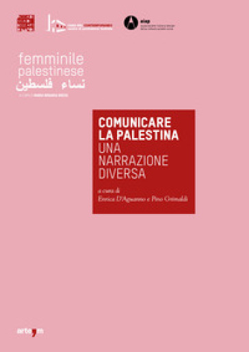 Comunicare la Palestina. Una narrazione diversa. Catalogo della mostra (Napoli, 29 novembr...