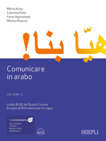 Comunicare in arabo. Livelli B1-B2 del Quadro Comune Europeo di Riferimento per le Lingue. Con File audio scaricabile e online - Monica Ruocco - Maria Avino - Caterina Pinto - Fares Aljaramneh