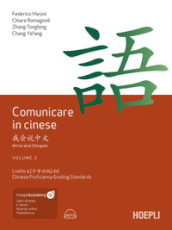 Comunicare in cinese. Con File audio online. 3: Livello 4 del Chinese Proficiency Grading Standard