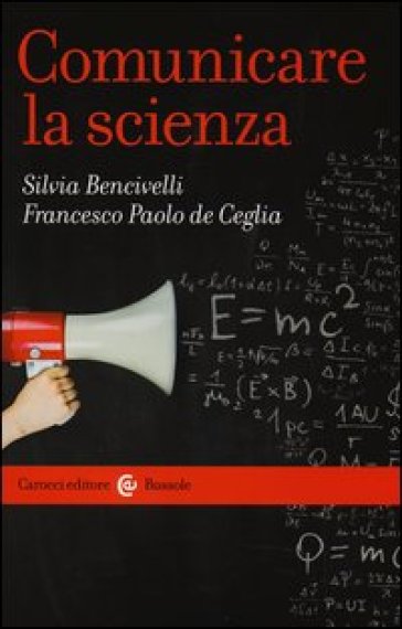 Comunicare la scienza - Silvia Bencivelli - Francesco P. De Ceglia