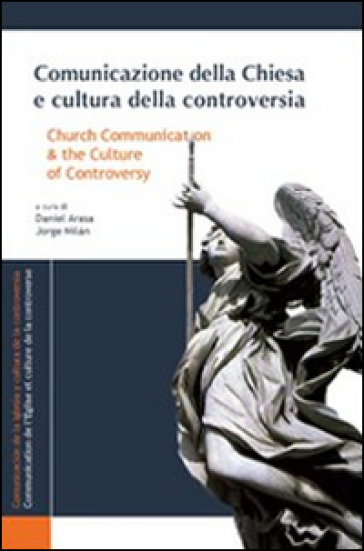Comunicazione della Chiesa e cultura della controversia. Ediz. italiana, inglese e spagnol...