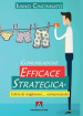 Comunicazione Efficace Strategica. L arte di migliorare... comunicando