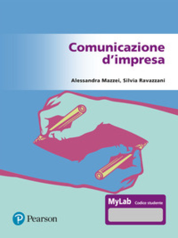 Comunicazione d'impresa. Ediz. Mylab. Con Contenuto digitale per accesso on line - Alessandra Mazzei - Silvia Ravazzani