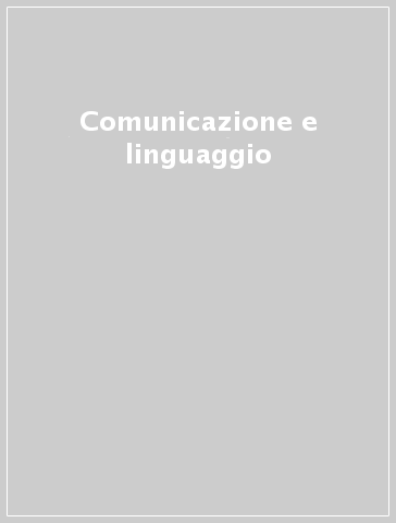 Comunicazione e linguaggio