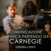 Comunicazione empatica partendo da Carnegie