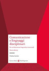 Comunicazione e linguaggi disciplinari. Per un educazione linguistica traversale. Nuova ediz.