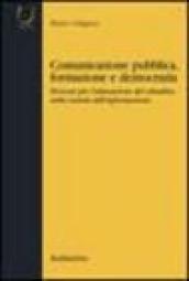 Comunicazione pubblica, formazione e democrazia. Percorsi per l educazione del cittadino nella società dell informazione