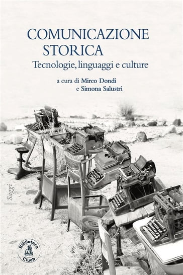 Comunicazione storica - Valentina Albanese - Beatrice Borghi - Andrea Broglia - Leonardo Campus - Luisa Cigognetti - Carlo Costa - Mirco Dondi - Filippo Maria Ferrari - Aldo Giannuli - Roberto Grandi - Anna Maria Lorusso - Ivo Mattozzi - Tito Menzani - Agnese Portincasa - Simona Salustri - Francesca Tomasi - Marco Torello - Claudio Tubertini