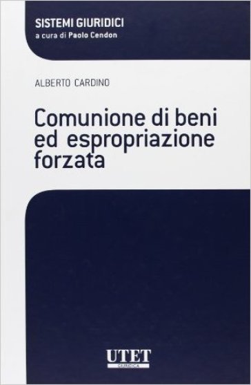 Comunione di beni ed espropriazione forzata - Alberto Cardino
