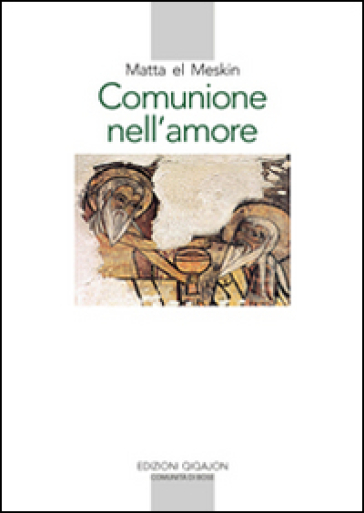 Comunione nell'amore - Matta El Meskin