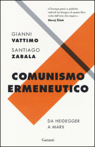 Comunismo ermeneutico. Da Heidegger a Marx - Gianni Vattimo - Santiago Zabala