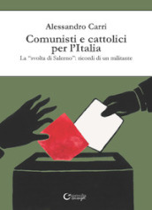 Comunisti e cattolici per l Italia. La «svolta» di Salerno: ricordi di un militante