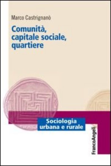 Comunità, capitale sociale, quartiere - Marco Castrignano