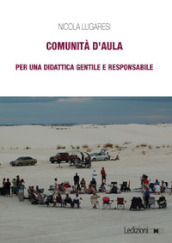 Comunità d aula. Per una didattica gentile e responsabile