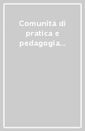 Comunità di pratica e pedagogia del lavoro. Un nuovo cantiere per un lavoro a misura umana