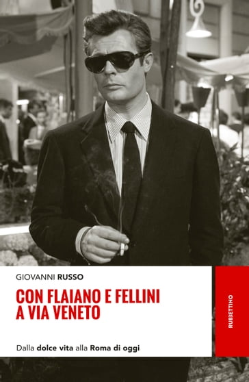 Con Flaiano e Fellini a via Veneto - Giovanni Russo