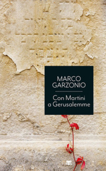 Con Martini a Gerusalemme - Marco Garzonio
