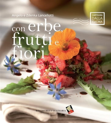 Con erbe, frutti e fiori - Angelo Lancellotti - Zdenka Lancellotti