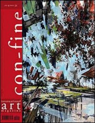 Con-fine art magazine. International art magazine. Lo spazio di con-fine. Il luogo dell'incontro