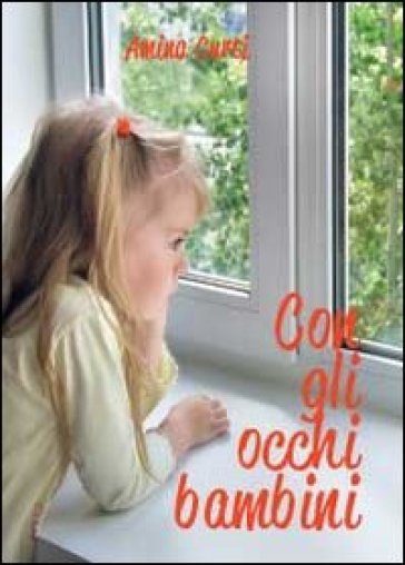 Con gli occhi bambini - Amina Curti