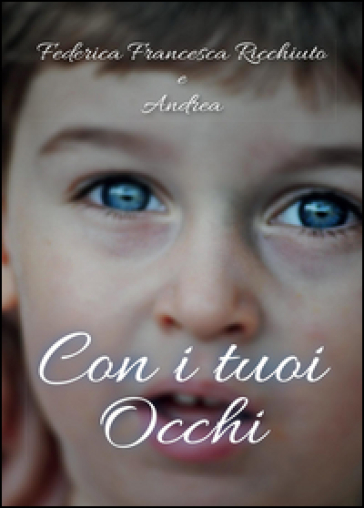 Con i tuoi occhi - Federica Francesca Ricchiuto - Andrea