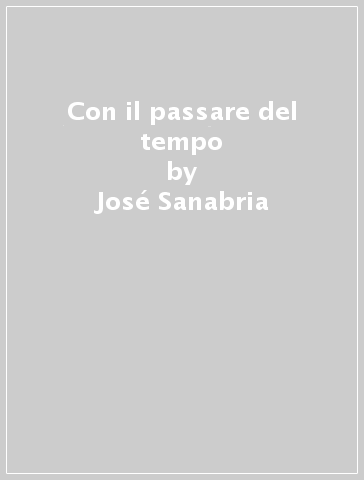 Con il passare del tempo - José Sanabria