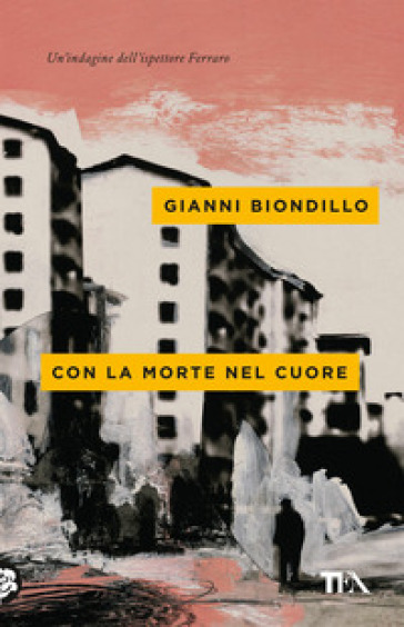 Con la morte nel cuore - Gianni Biondillo