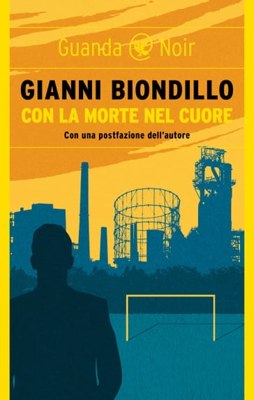 Con la morte nel cuore - Gianni Biondillo