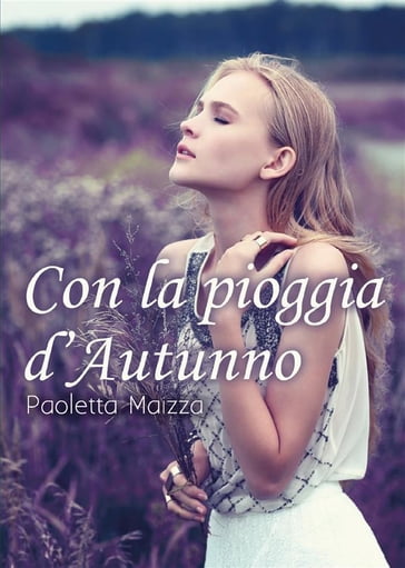Con la pioggia d'autunno - Paoletta Maizza