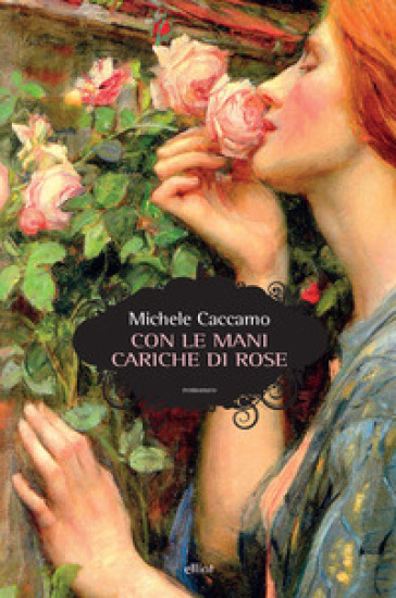 Con le mani cariche di rose - Michele Caccamo