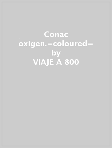 Conac oxigen.=coloured= - VIAJE A 800