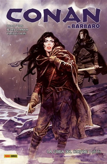 Conan il Barbaro 4. La furia del confine - Becky Cloonan - Brian Wood - Vasilis Lolos