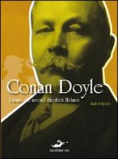 Conan Doyle. L uomo che inventò Sherlock Holmes