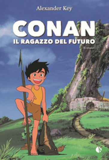 Conan. Il ragazzo del futuro - Alexander Key