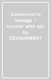 Conceived in sewage - tricolor with spl.