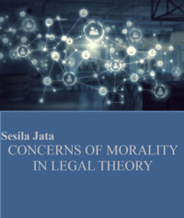 Concerns of morality in legal theory - Jata Sesila