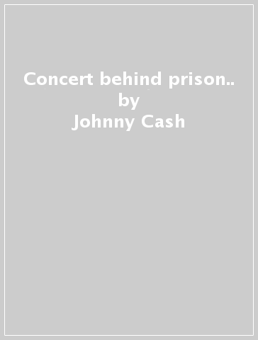 Concert behind prison.. - Johnny Cash